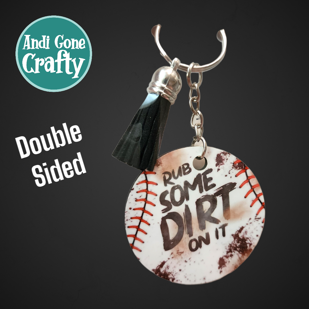 Double Sided Key Chain -2 in Circle - Style Baseball "Rub Some Dirt On It"