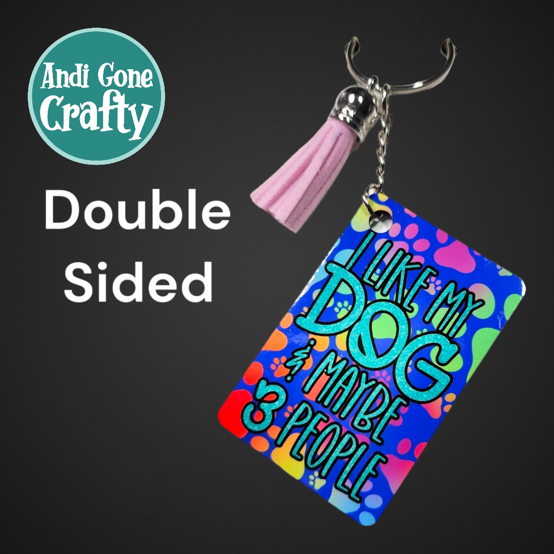 Double Sided Key Chain -1.5 x 2 in Rectangle - Style "I like my Dog & maybe 3 people"