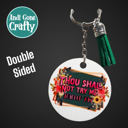 Double Sided Key Chain -2 in Circle - Style Teacher "Thou shall not try me, Teacher 24/7"
