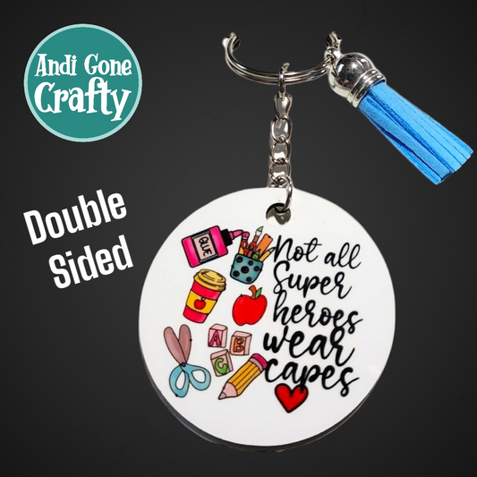 Double Sided Key Chain -2 in Circle - Style Teacher "not all super heroes wear capes"