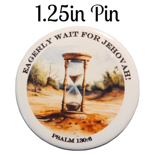 JW - 1.25" Button Pin - "Eagerly Wait for Jehovah"