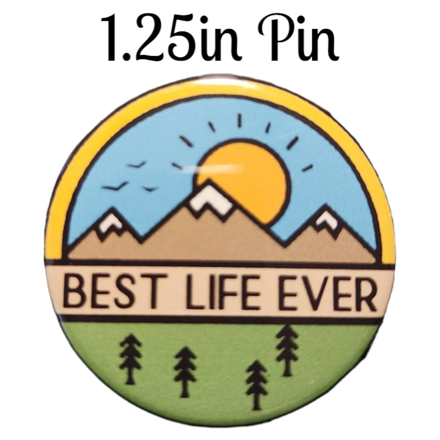 JW - 1.25" Button Pin - JW Mountain - Best Life Ever