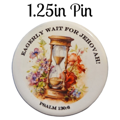 JW - 1.25" Button Pin - "Eagerly Wait for Jehovah"