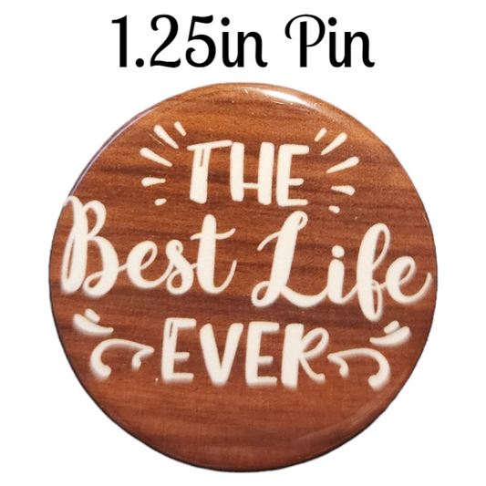 JW - 1.25" Button Pin - Best Life Ever