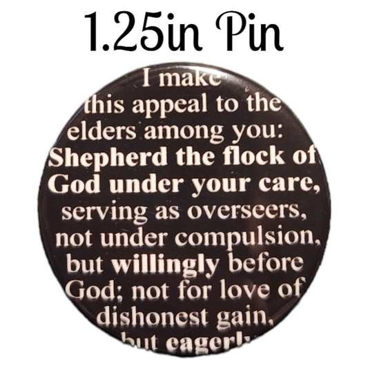 JW - 1.25" Button Pin - Shepherd the flock of God under your care.