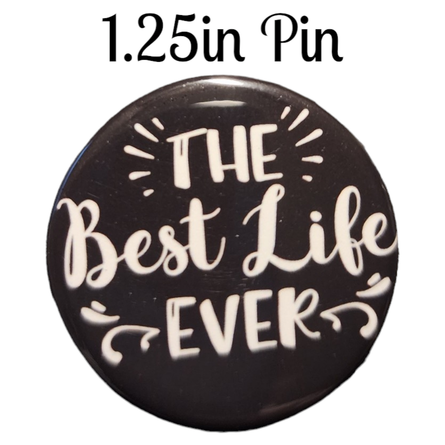 JW - 1.25" Button Pin - Best Life Ever