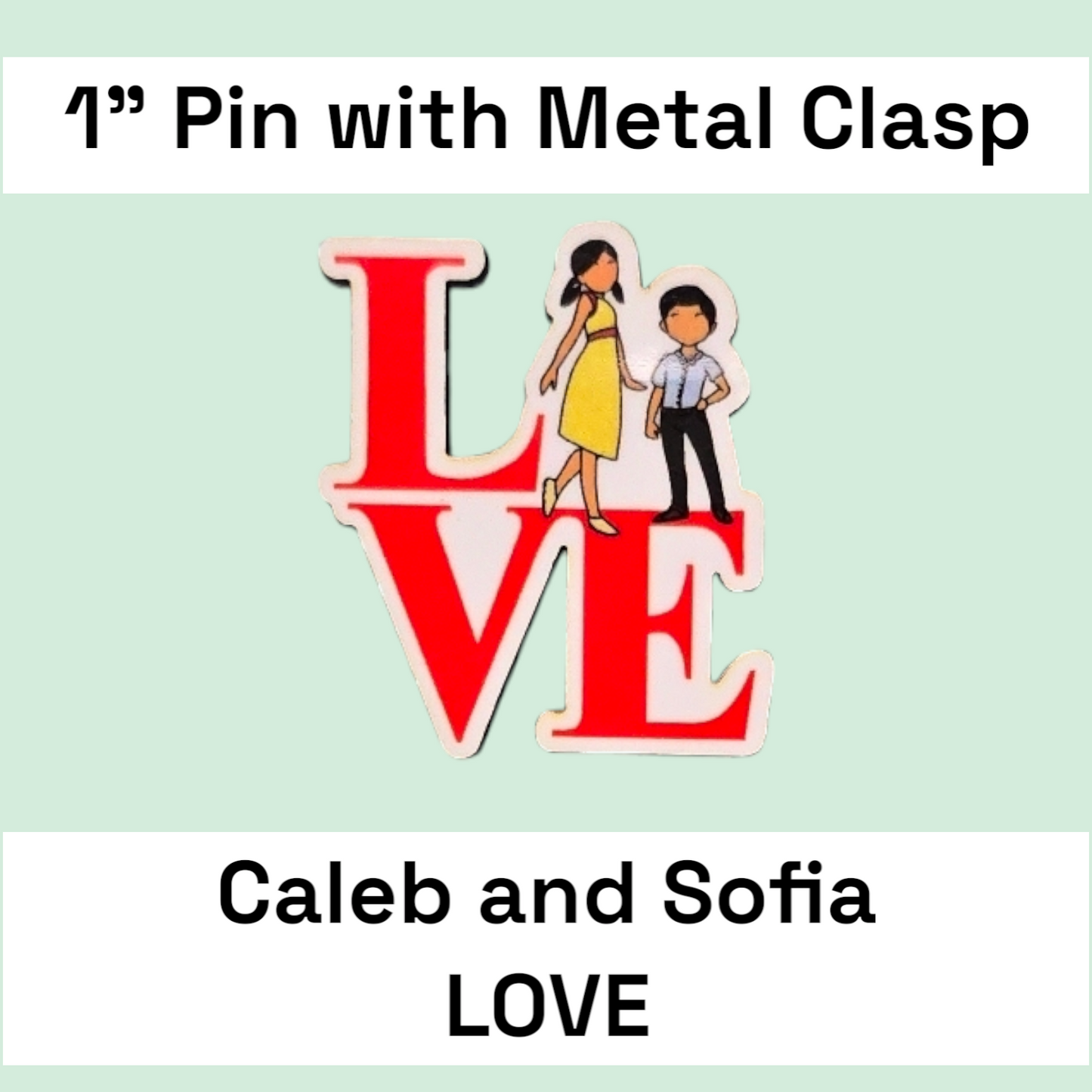 LOVE Caleb & Sofia - JW - 1 in Pin