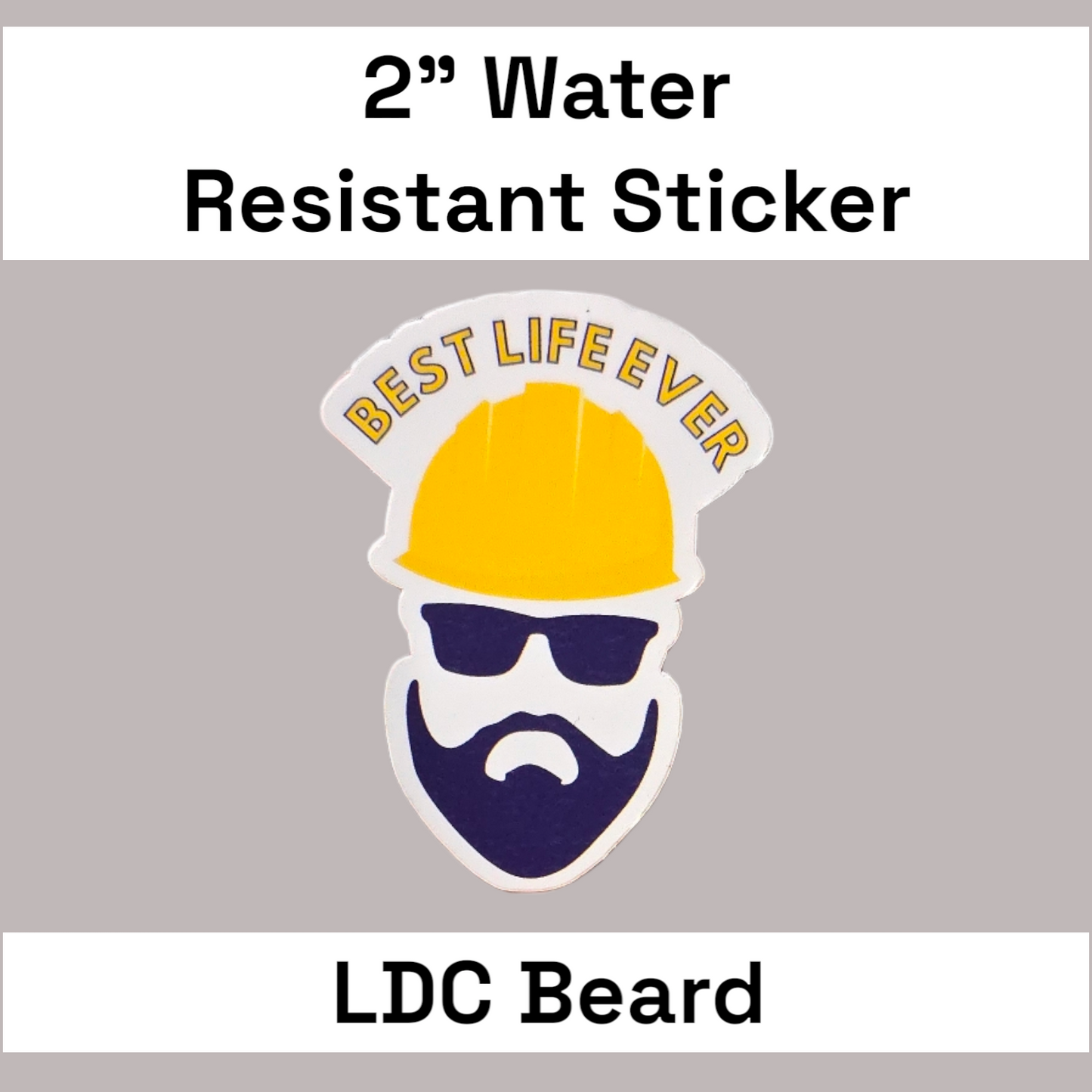 2" Best Life Ever - LDC Beard - Water Resistant Stickers