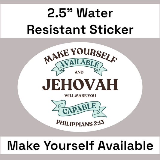 2.5" Make Yourself Available- Water Resistant Stickers